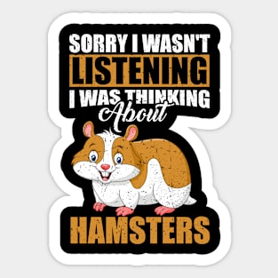 Sorry I wasn't Listening Thinking About Hamsters Sticker